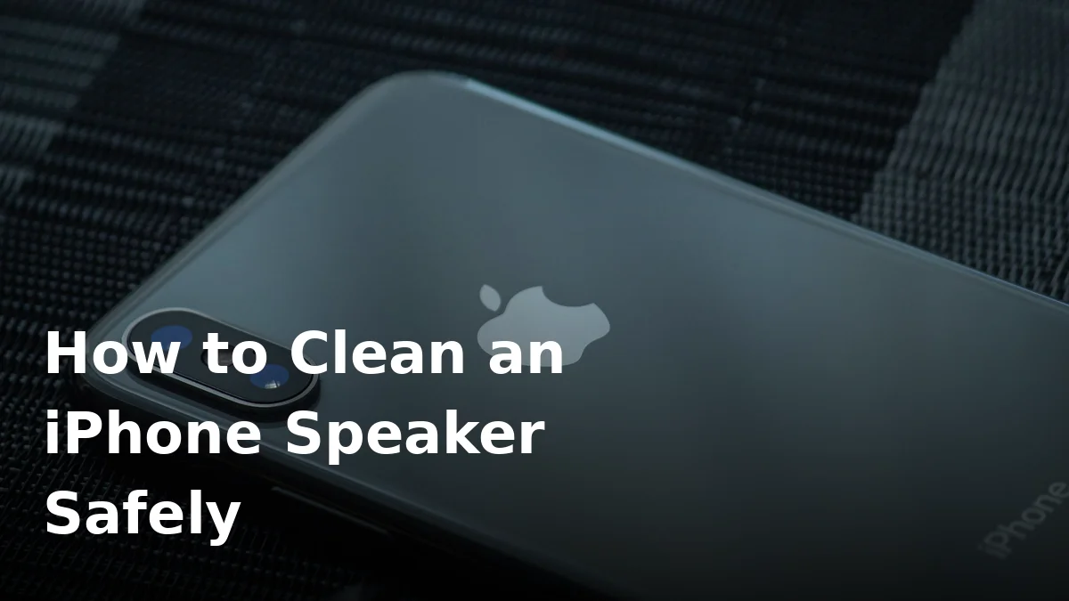 How to Clean an iPhone Speaker Safely: A Step-by-Step Guide