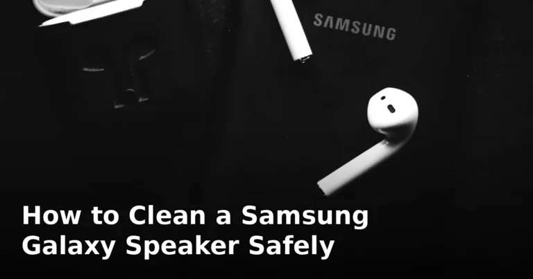 How to Clean a Samsung Galaxy Speaker Safely