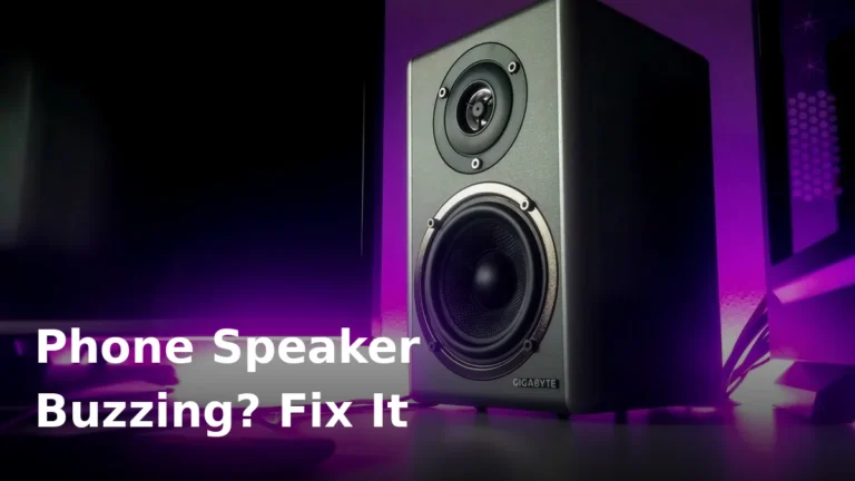 Phone speaker buzzing or rattling: causes and fixes