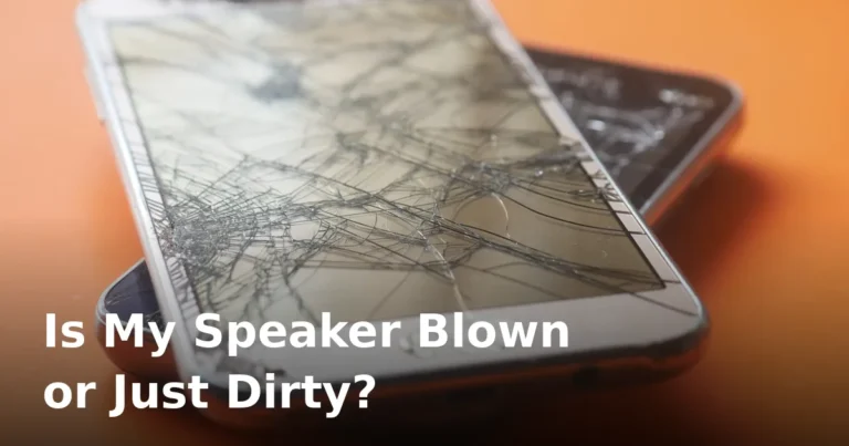 Is My Phone Speaker Blown or Just Dirty? How to Tell